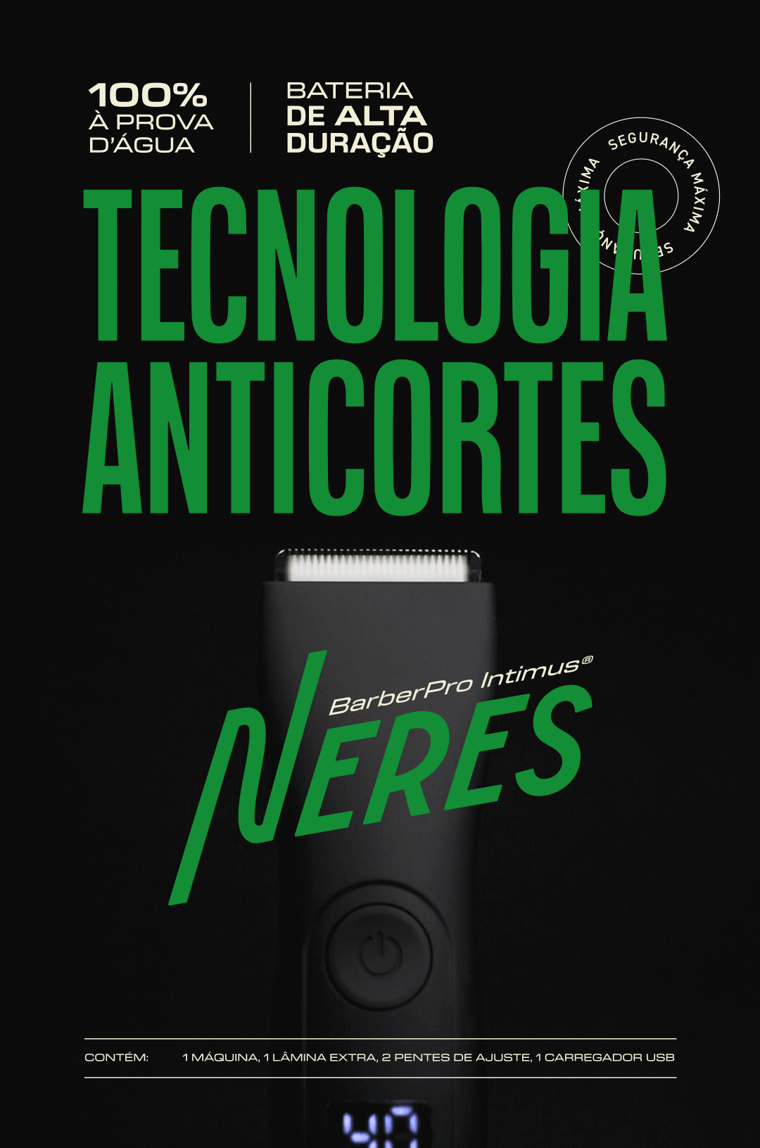 Tecnologia Anticortes - BarberPro Intimus NERES - 100% à prova d'água, bateria de alta duração