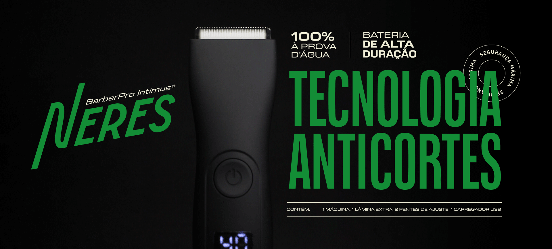 Tecnologia Anticortes - BarberPro Intimus NERES - 100% à prova d'água, bateria de alta duração